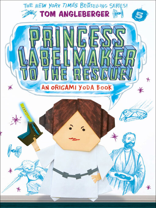Title details for Princess Labelmaker to the Rescue!: an Origami Yoda Book by Tom Angleberger - Available
